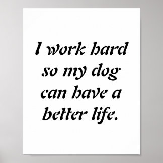 Poster "Je travaille dur pour que mon chien puisse avoir