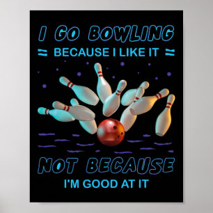 Poster Je vais au bowling parce que je l'aime pas parce q