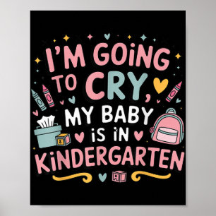 Poster Je Vais Pleurer Mon Bébé Est En maternelle D'Abord