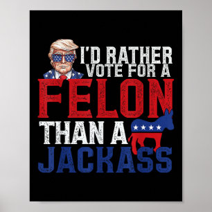 Poster Je Veux Plutôt Un Felon Que Jack Trump Ameri