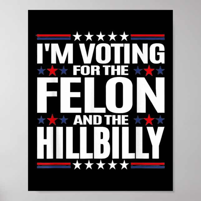 Poster Je Vote Pour Le Felon &amp ; The Hillbilly 2024 P (Devant)