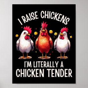 Poster J'élève des poulets, je suis littéralement un tend