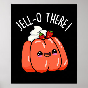 Poster Jello There Funny Orange Jello Pun Dark BG