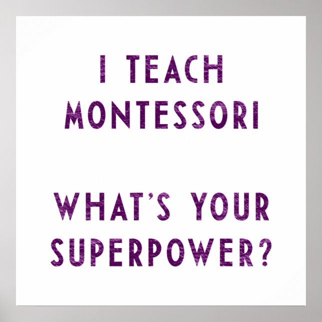Poster J'enseigne à Montessori Quel est ton super-pouvoir (Devant)