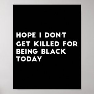 Poster J'espère que je ne serai pas tuée pour être noire