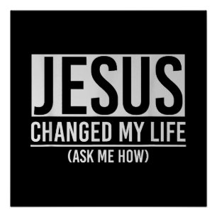 Poster Jésus A Changé Ma Vie Demandez-Moi Comment Jésus