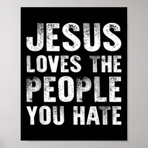 Poster Jésus Aime Les Gens Que Vous Détestez Religion Chr