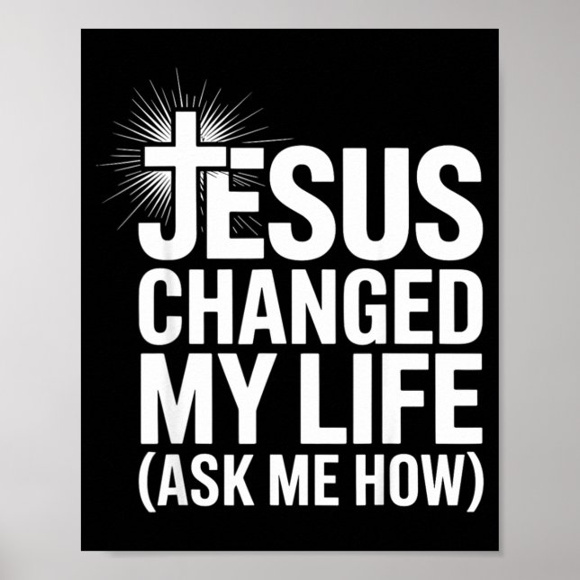 Poster Jesus Changed My Life Ask Me How Christian  (Devant)