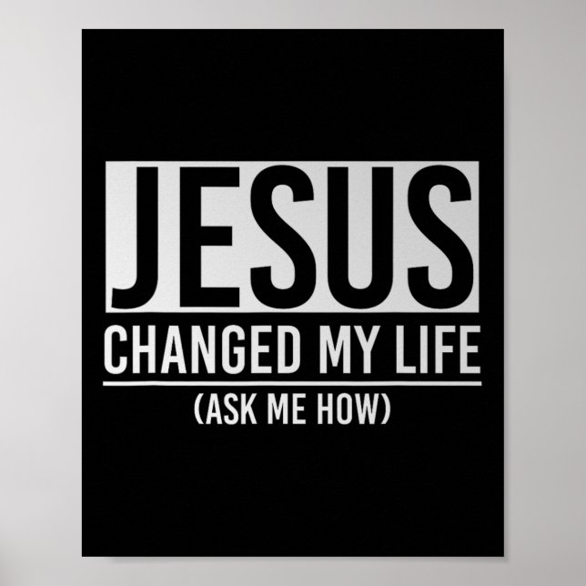 Poster Jesus Changed My Life Ask Me How Jesus  (Devant)