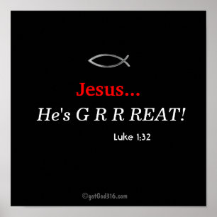 Poster Jésus...Il est G R R REAT! gotGod316.com Écriture