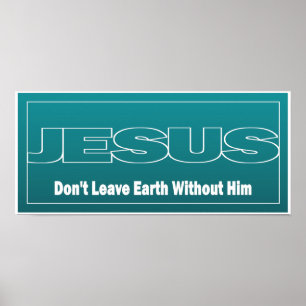 Poster JÉSUS ne quitte pas la Terre sans lui