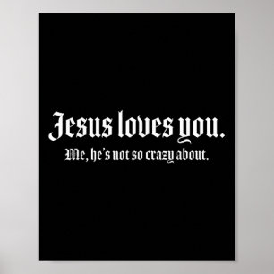 Poster Jésus T'Aime Moi, Il N'Est Pas Si Fou À Propos De