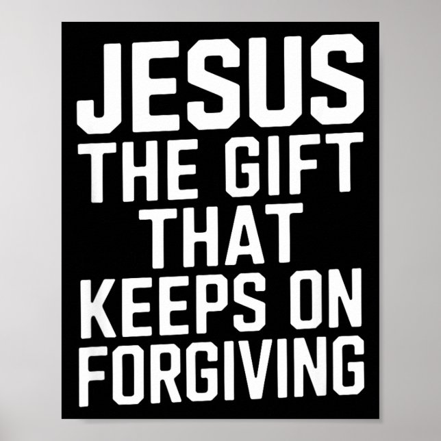 Poster Jesus The Gift That Keeps On Forgiving Christian R (Devant)