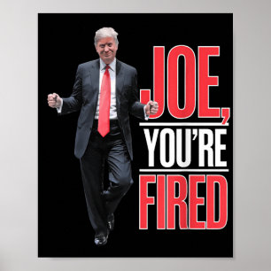 Poster Joe, Vous Êtes Fired - Drôle Mème Dansant Trump
