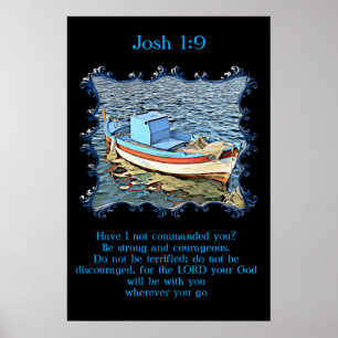 Poster Josh 1:9 avec un vieux bateau dans l'océan calme.