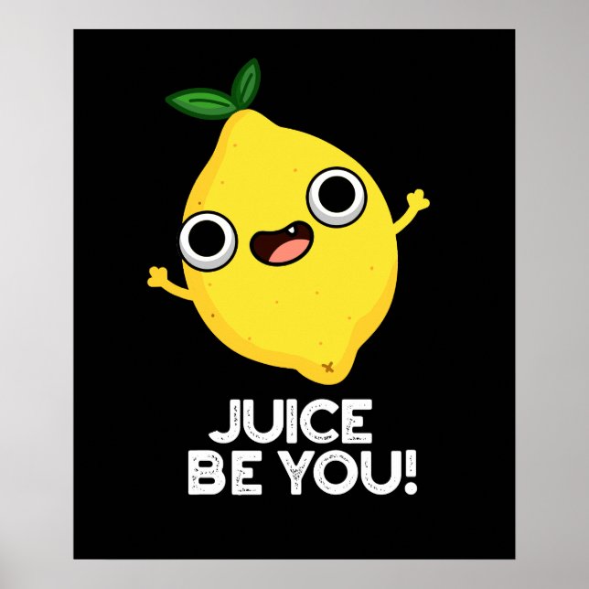 Poster Jus Be You Drôle Positif Citron Pun Dark BG (Devant)