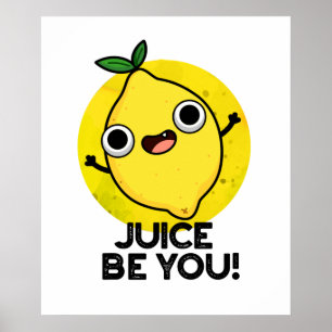 Poster Jus Be You Drôle Positif Fruit Pun citron