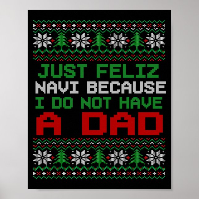 Poster Just Feliz Navi Because I Do Not Have A Dad Funny  (Devant)