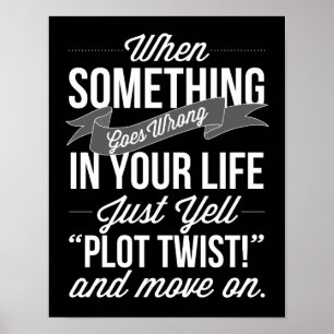 Poster Just Yell "Plot Twist!" Typography Print