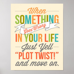 Poster Just Yell "Plot Twist!" Typography Print