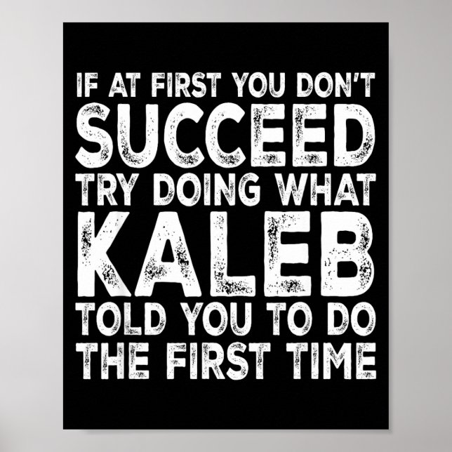 Poster Kaleb - If At First You Don't Succeed Try Doing Wh (Devant)