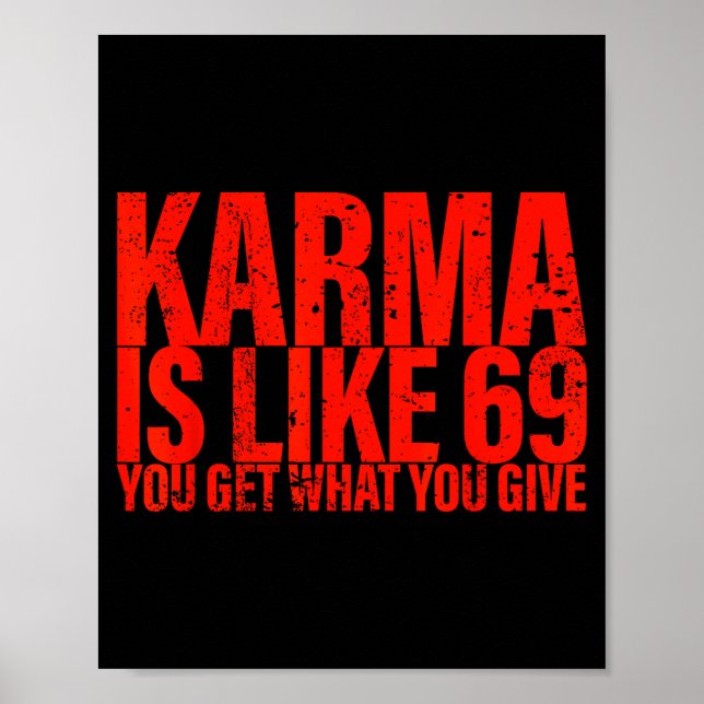 Poster Karma Is Like 69 You Get What You Give Funny Sayin (Devant)