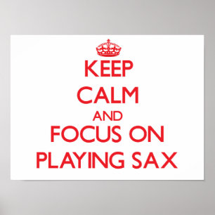 Poster Keep Calm and focus on Playing Sax