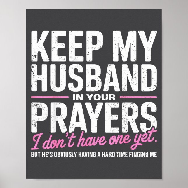 Poster Keep My Husband In Your Prayers I Don’t Have One Y (Devant)
