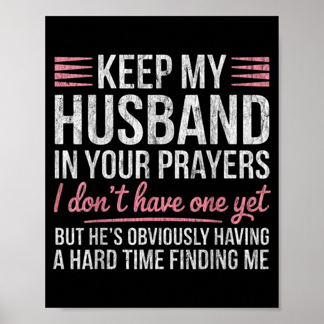Poster Keep My Husband In Your Prayers I Don't Have One Y (Devant)