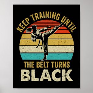 Poster Keep Training Until Belt Turns Black Karate Taekwo