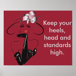 Poster: Keep your heels,head ad standards high! Poster