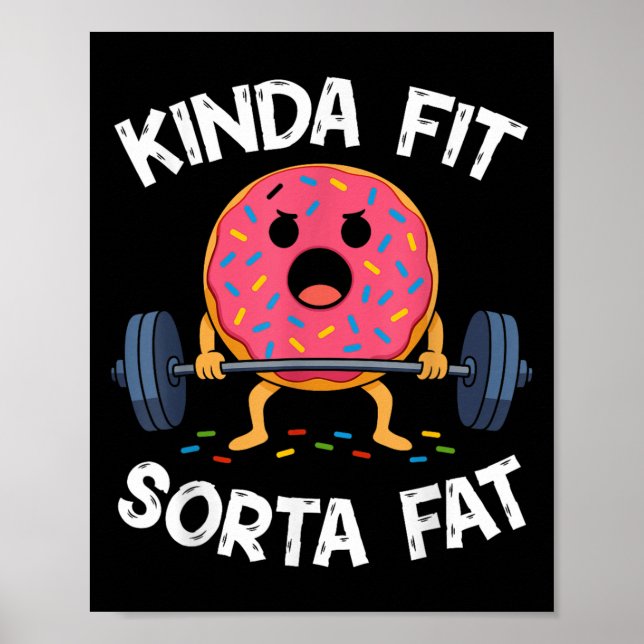 Poster Kinda Fit Sorta Fat - Funny Gym Donut Weightliftin (Devant)