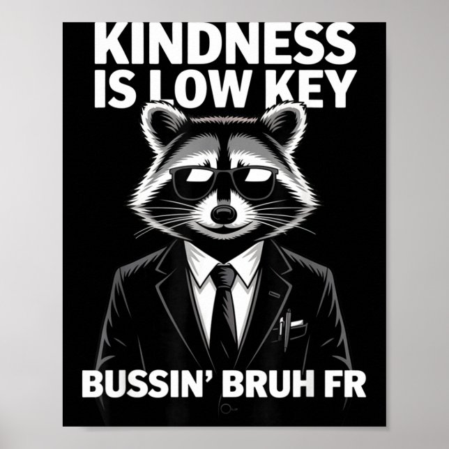 Poster Kindness Is Low Key Bussin' Bruh Fr Raccoon Cool F (Devant)