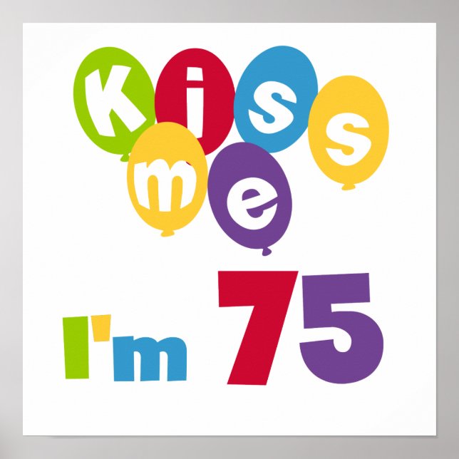 Poster Kiss Me I'm 75 Anniversaire T-shirts et cadeaux (Devant)
