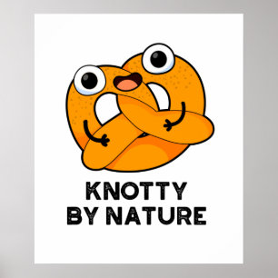 Poster Knotty By Nature Funny Pretzel Pun