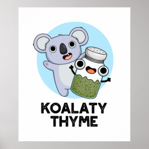 Poster Koala-ty Thyme Funny Koala Thyme Pun