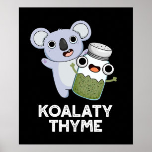 Poster Koala-ty Thyme Funny Koala Thyme Pun Dark BG