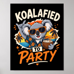 Poster Koalafied Pour Faire La Fête Koala Drôle De Vacanc