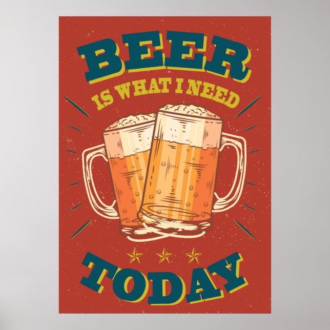 Poster La bière est ce dont j'ai besoin aujourd'hui, post (Devant)