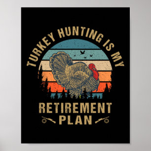 Poster La Chasse À La Turquie Est Mon Plan De Retraite Dr