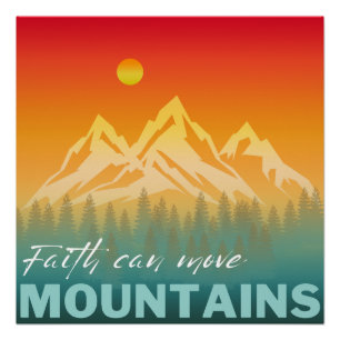 Poster La Foi Peut Déplacer Des Montagnes Montagne Nature
