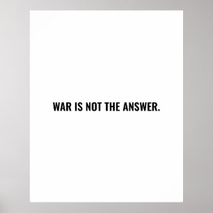 Poster La guerre n'est pas la réponse blanc noir texte an