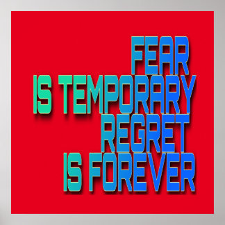 Poster la peur est un regret temporaire pour toujours