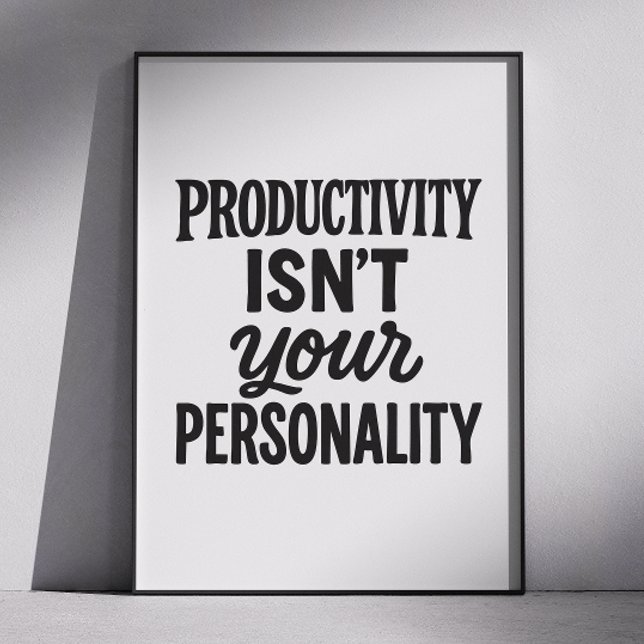 Poster La Productivité N'Est Pas Votre Personnalité. Moti (Créateur téléchargé)