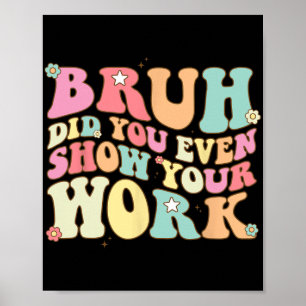 Poster La Professeur De Maths Shirt Bruh Avez-Vous Même M