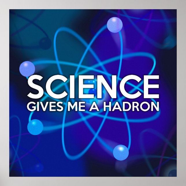 POSTER LA SCIENCE ME DONNE UN HADRON (Devant)