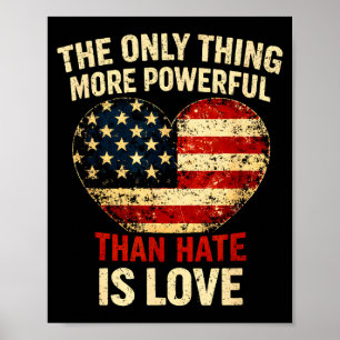 Poster La seule chose la plus puissante que la haine est 