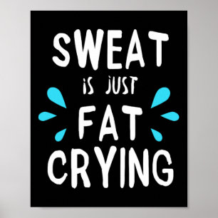 Poster La Sueur Est Juste Gras Pleure Fitness Et Entraîne