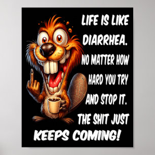 Poster La vie est comme la diarrhée, peu importe à quel p