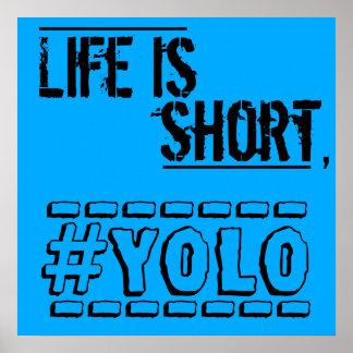 Poster La vie est courte, YOLO